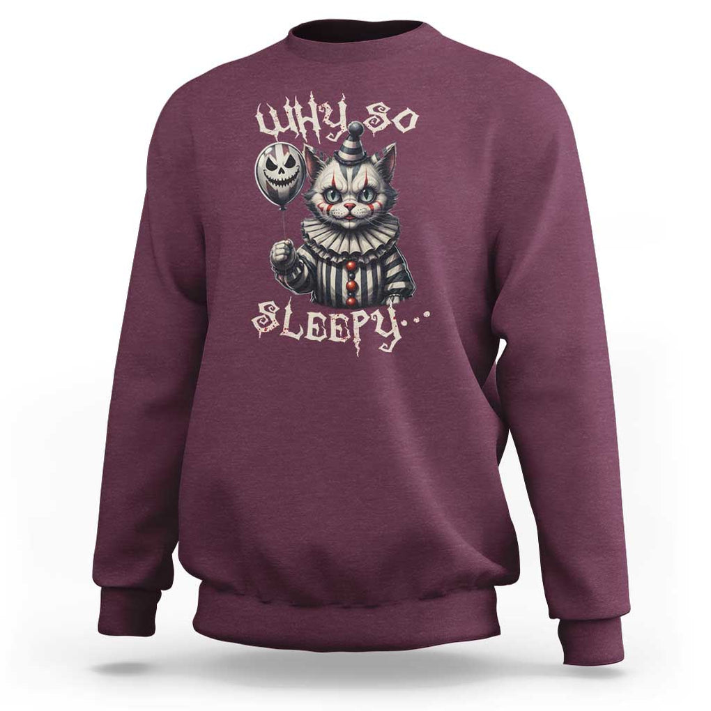 Halloween Cat Clown Sweatshirt Why So Sleepy Creepy TS09 Maroon Print Your Wear