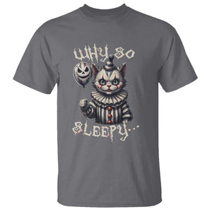 Halloween Cat Clown T Shirt Why So Sleepy Creepy TS09 Charcoal Print Your Wear
