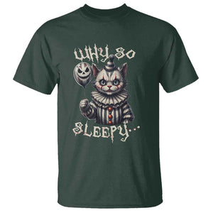 Halloween Cat Clown T Shirt Why So Sleepy Creepy TS09 Dark Forest Green Print Your Wear