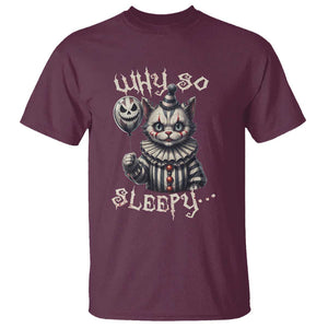Halloween Cat Clown T Shirt Why So Sleepy Creepy TS09 Maroon Print Your Wear