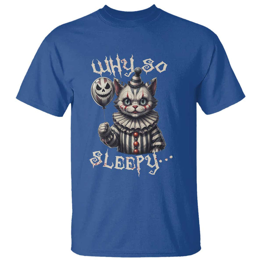 Halloween Cat Clown T Shirt Why So Sleepy Creepy TS09 Royal Blue Print Your Wear