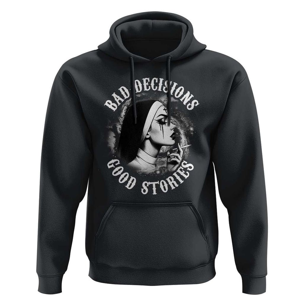 Unholy Nun Hoodie Bad Decisions Good Stories Dirty Nun Smoking TS09 Black Print Your Wear