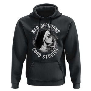 Unholy Nun Hoodie Bad Decisions Good Stories Dirty Nun Smoking TS09 Black Print Your Wear