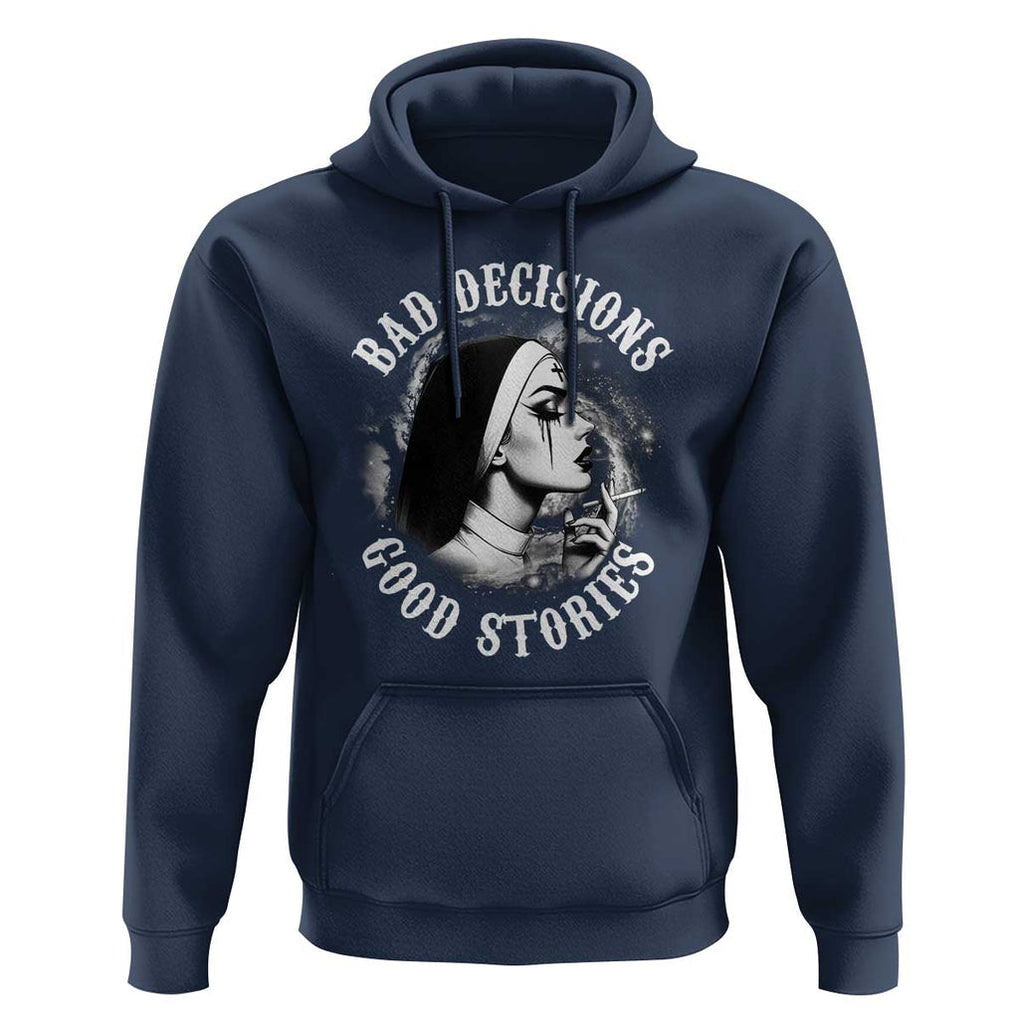 Unholy Nun Hoodie Bad Decisions Good Stories Dirty Nun Smoking TS09 Navy Print Your Wear