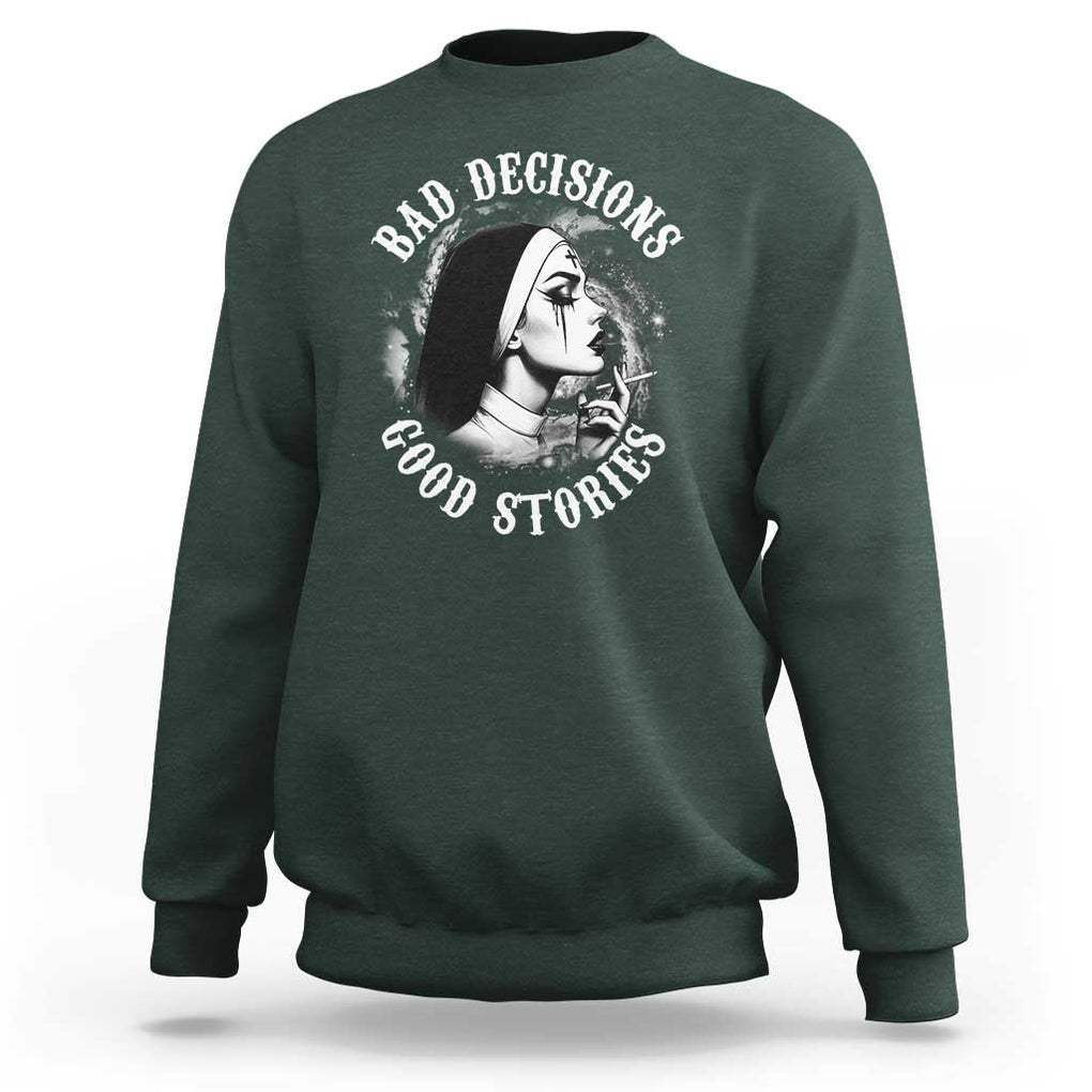 Unholy Nun Sweatshirt Bad Decisions Good Stories Dirty Nun Smoking TS09 Dark Forest Green Print Your Wear