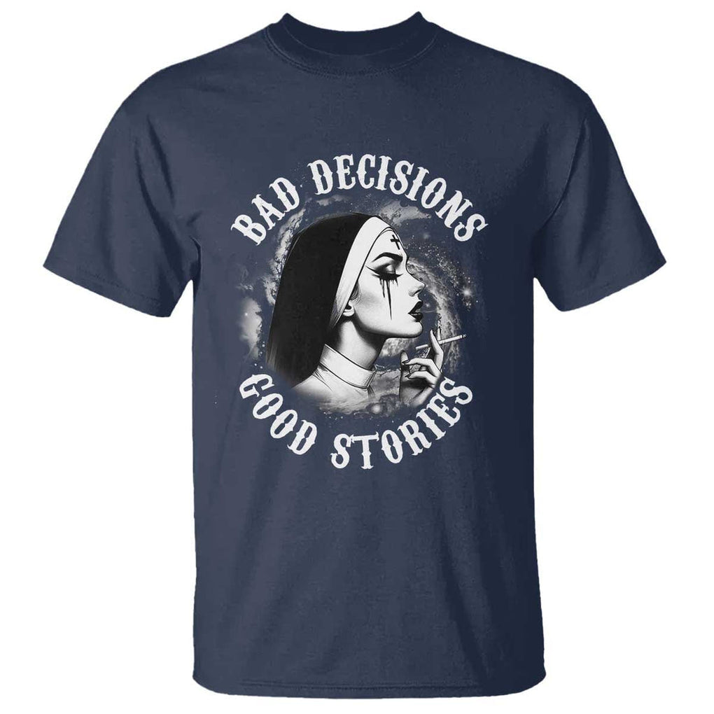 Unholy Nun T Shirt Bad Decisions Good Stories Dirty Nun Smoking TS09 Navy Print Your Wear