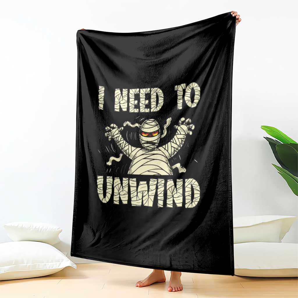 Funny Halloween Mummy Throw Blanket I Need to Unwind TS09 Print Your Wear