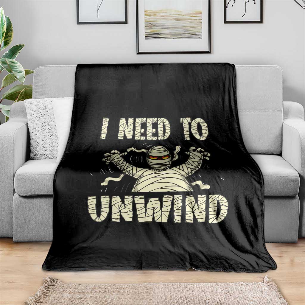 Funny Halloween Mummy Throw Blanket I Need to Unwind TS09 Print Your Wear