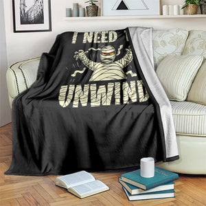Funny Halloween Mummy Throw Blanket I Need to Unwind TS09 Print Your Wear
