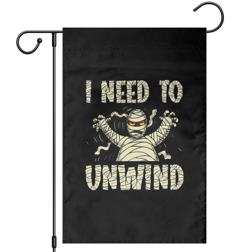 Funny Halloween Mummy Garden Flag I Need to Unwind TS09 Black Print Your Wear
