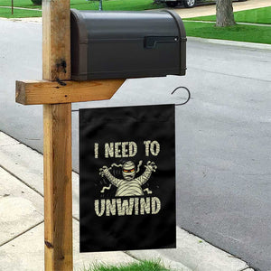 Funny Halloween Mummy Garden Flag I Need to Unwind TS09 Print Your Wear