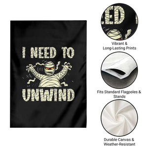 Funny Halloween Mummy Garden Flag I Need to Unwind TS09 Print Your Wear