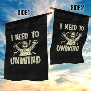 Funny Halloween Mummy Garden Flag I Need to Unwind TS09 Print Your Wear