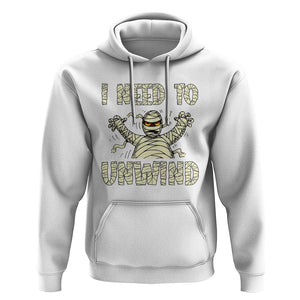 Funny Halloween Mummy Hoodie I Need to Unwind TS09 White Print Your Wear