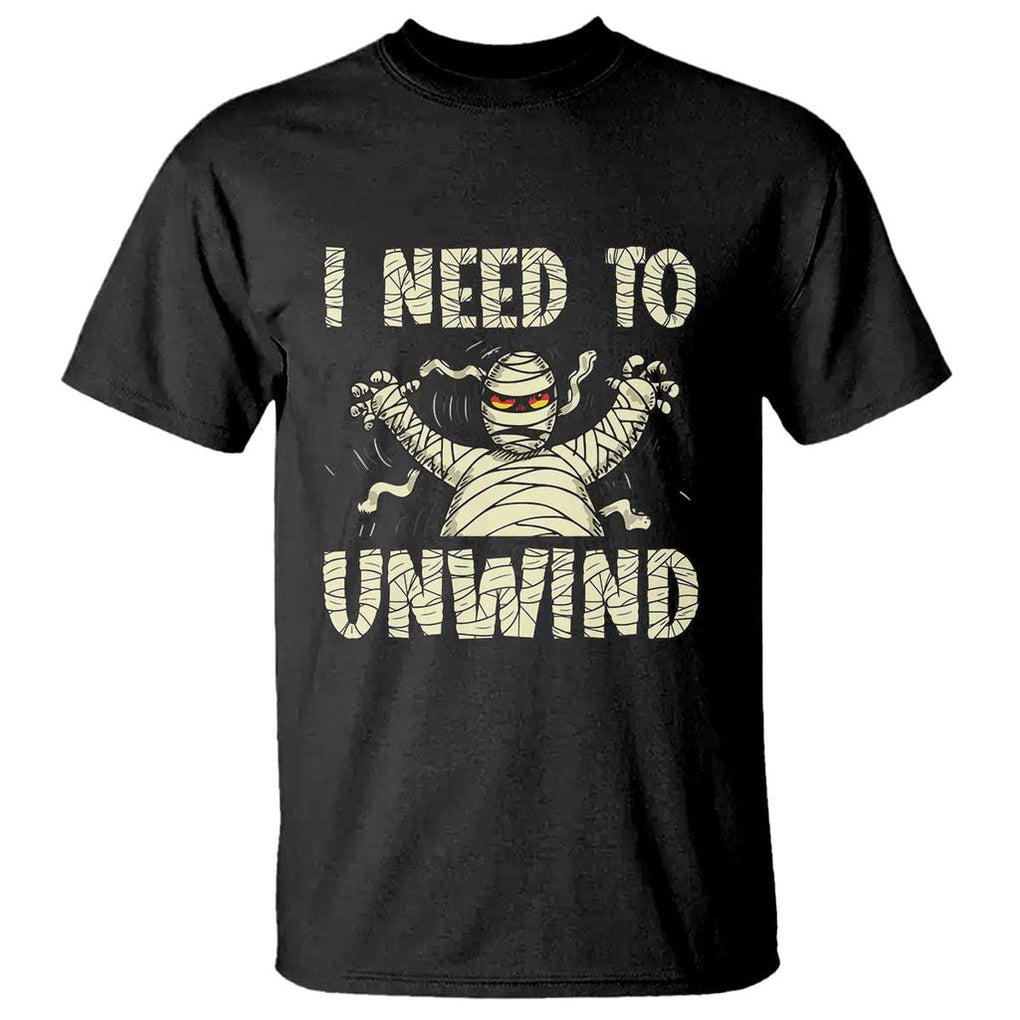 Funny Halloween Mummy T Shirt I Need to Unwind TS09 Black Print Your Wear