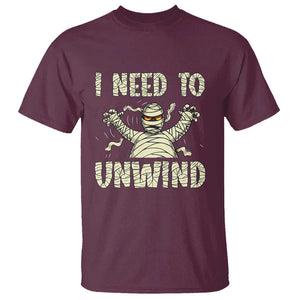 Funny Halloween Mummy T Shirt I Need to Unwind TS09 Maroon Print Your Wear