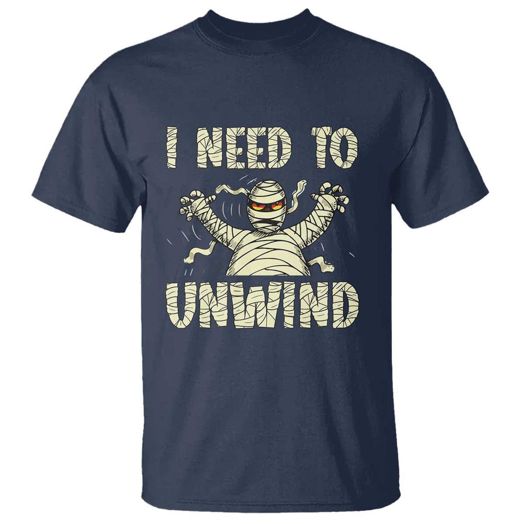 Funny Halloween Mummy T Shirt I Need to Unwind TS09 Navy Print Your Wear