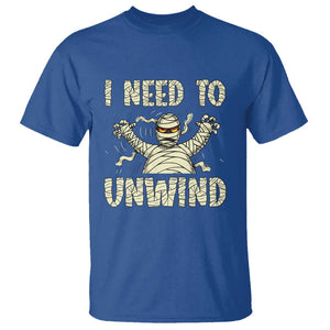 Funny Halloween Mummy T Shirt I Need to Unwind TS09 Royal Blue Print Your Wear