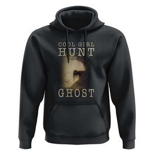 Cool Girls Hunt Ghost Hoodie Paranormal Investigator Creepy Halloween TS09 Black Print Your Wear