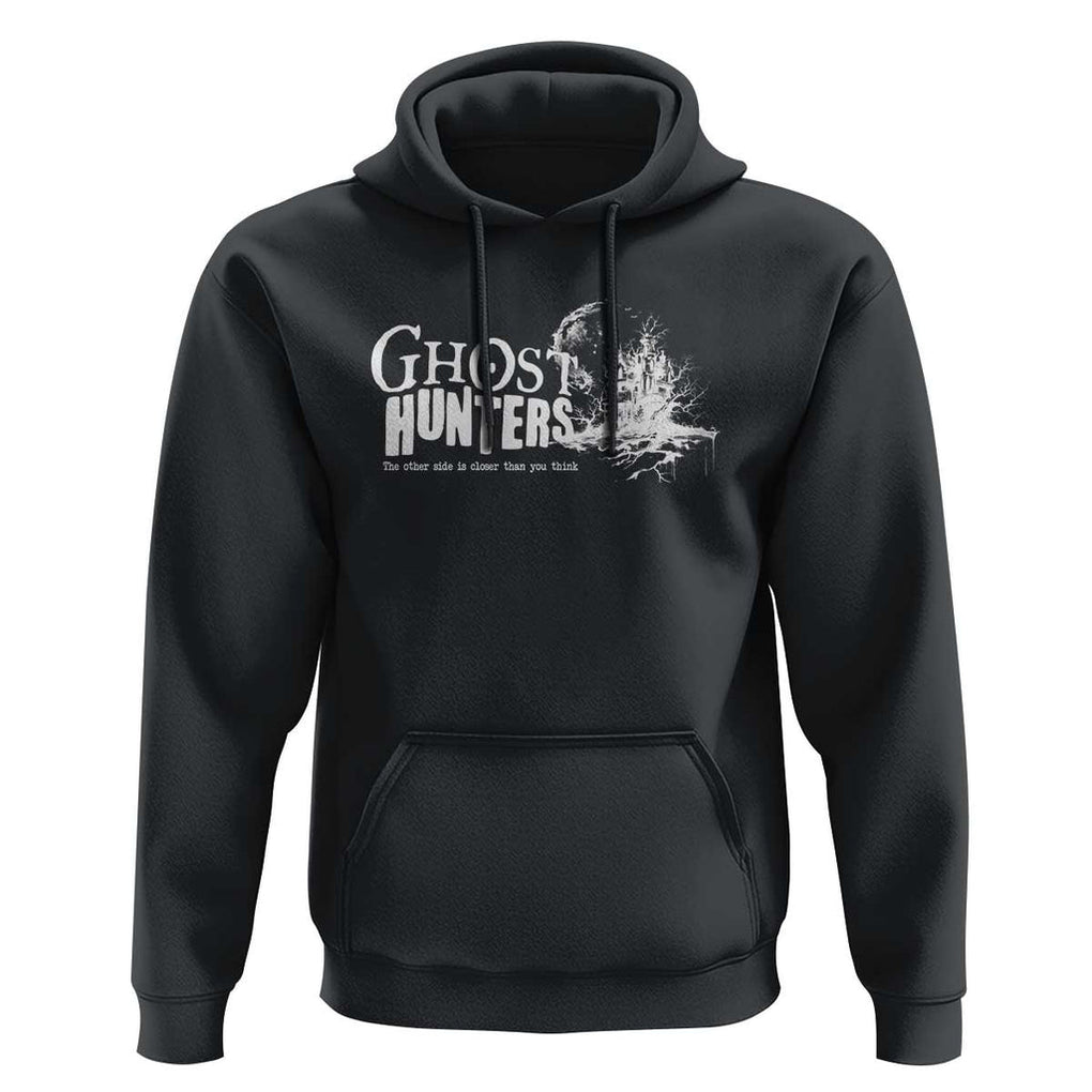Ghost Hunter Hoodie The Other Side Is Closer Than You Think TS09 Black Print Your Wear