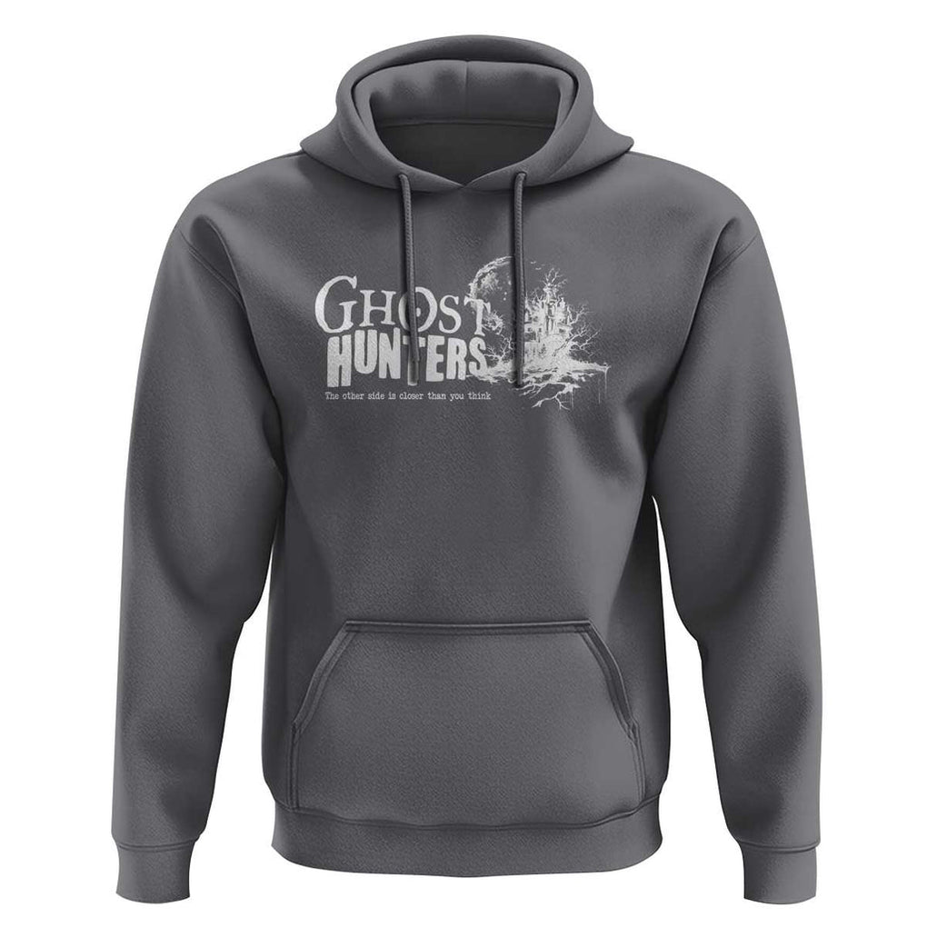 Ghost Hunter Hoodie The Other Side Is Closer Than You Think TS09 Charcoal Print Your Wear