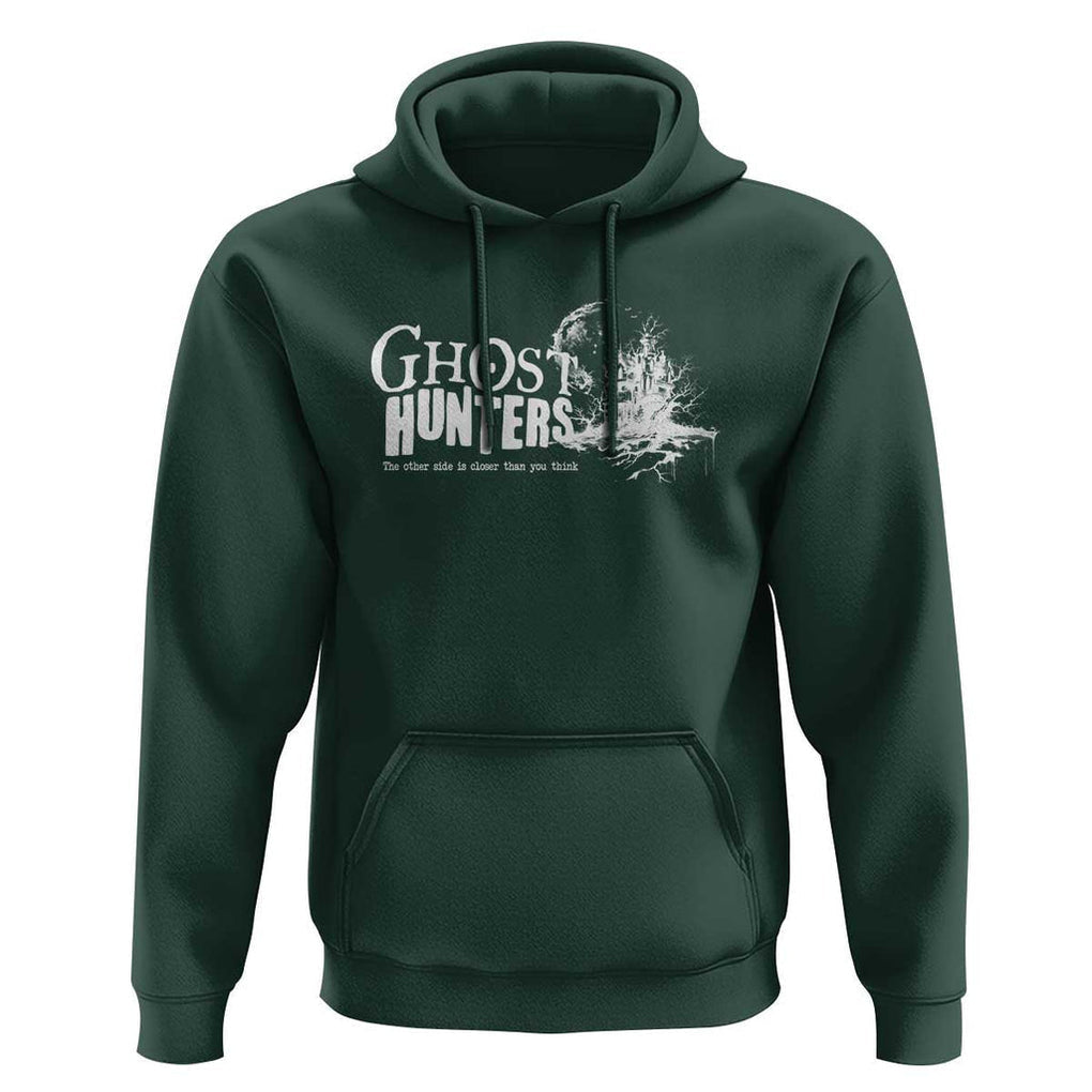Ghost Hunter Hoodie The Other Side Is Closer Than You Think TS09 Dark Forest Green Print Your Wear