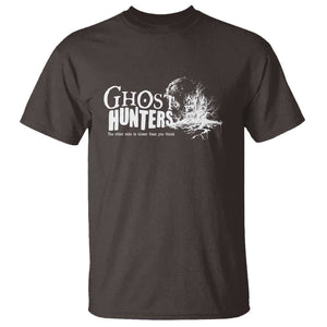 Ghost Hunter T Shirt The Other Side Is Closer Than You Think TS09 Dark Chocolate Print Your Wear