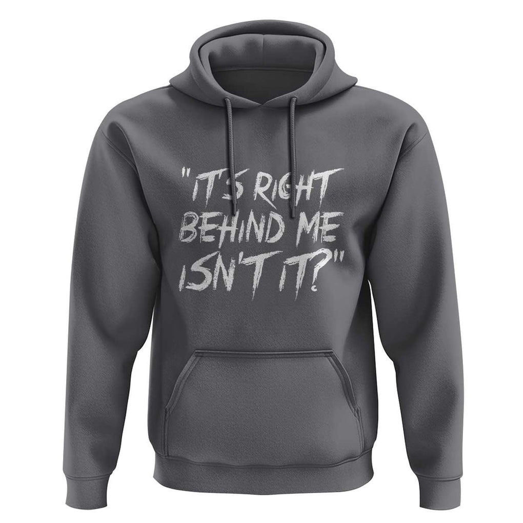 Funny Halloween Ghost Hunting Hoodie It's Right Behind Me Isn't It TS09 Charcoal Print Your Wear
