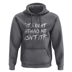 Funny Halloween Ghost Hunting Hoodie It's Right Behind Me Isn't It TS09 Charcoal Print Your Wear