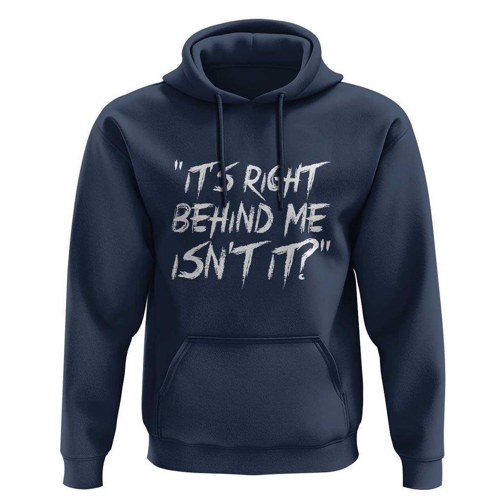 Funny Halloween Ghost Hunting Hoodie It's Right Behind Me Isn't It TS09 Navy Print Your Wear
