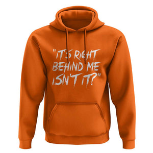Funny Halloween Ghost Hunting Hoodie It's Right Behind Me Isn't It TS09 Orange Print Your Wear