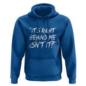 Funny Halloween Ghost Hunting Hoodie It's Right Behind Me Isn't It TS09 Royal Blue Print Your Wear