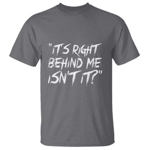 Funny Halloween Ghost Hunting T Shirt It's Right Behind Me Isn't It TS09 Charcoal Print Your Wear