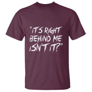 Funny Halloween Ghost Hunting T Shirt It's Right Behind Me Isn't It TS09 Maroon Print Your Wear