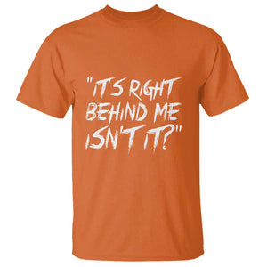 Funny Halloween Ghost Hunting T Shirt It's Right Behind Me Isn't It TS09 Orange Print Your Wear