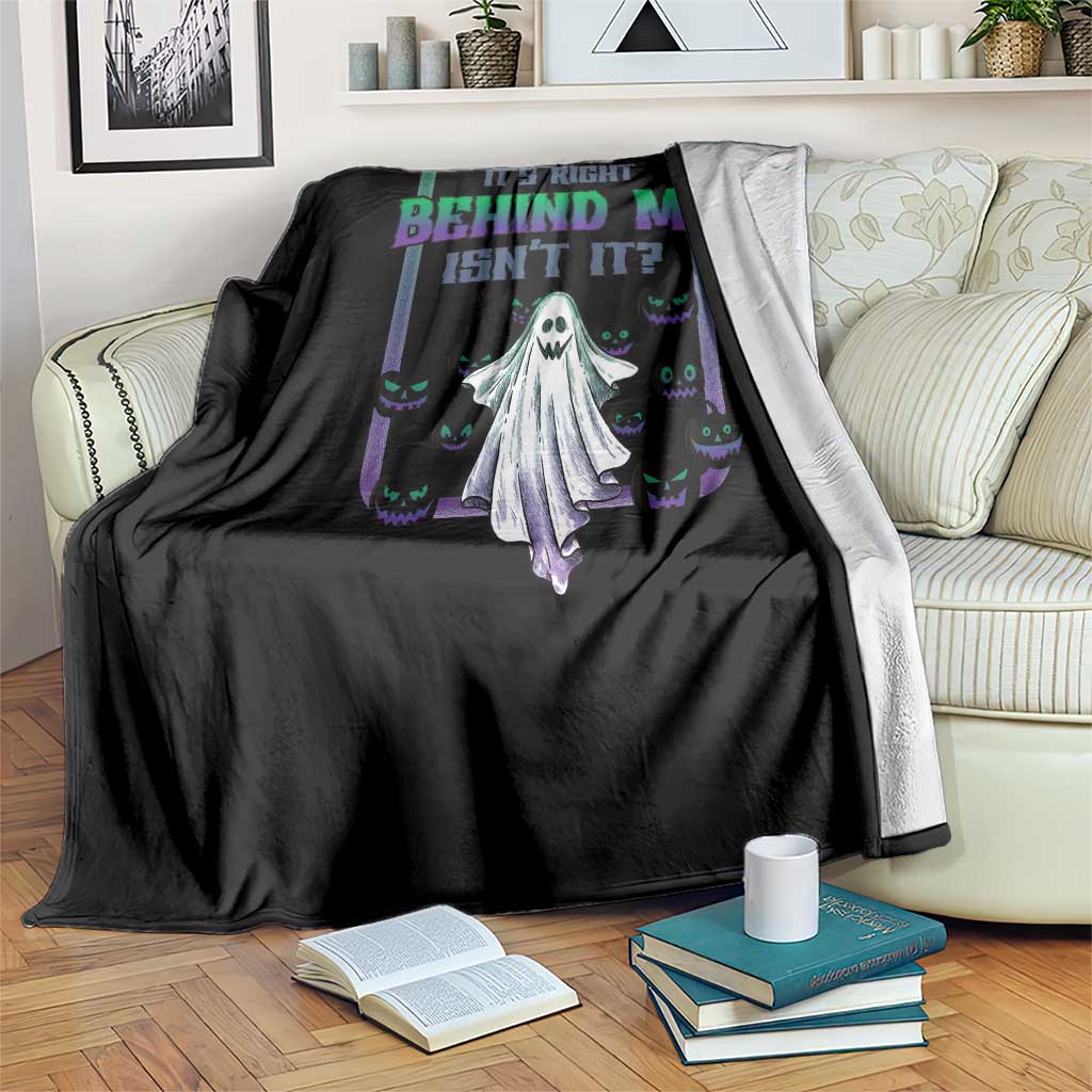 Funny Halloween Ghost Hunter Throw Blanket It's Right Behind Me Isn't It TS09 Print Your Wear