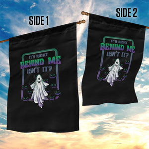 Funny Halloween Ghost Hunter Garden Flag It's Right Behind Me Isn't It TS09 Print Your Wear