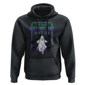 Funny Halloween Ghost Hunter Hoodie It's Right Behind Me Isn't It TS09 Black Print Your Wear