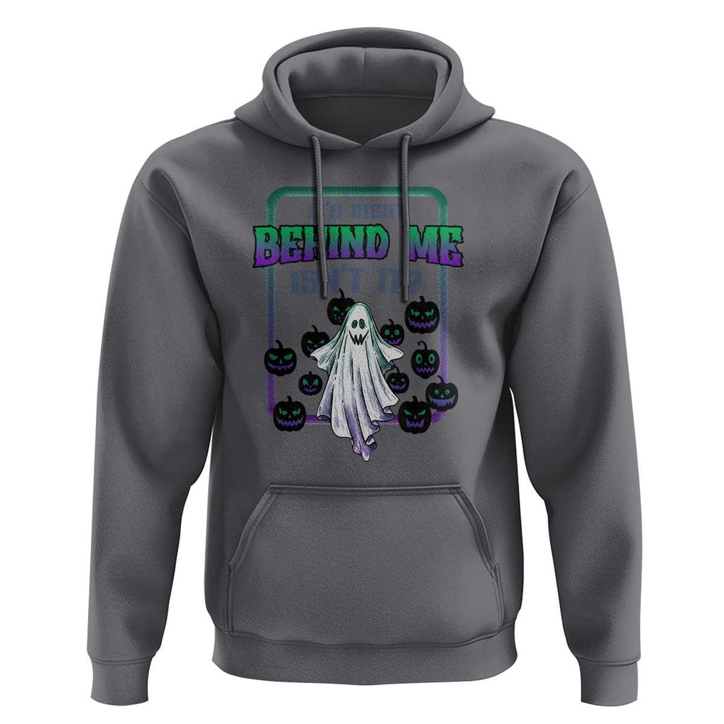 Funny Halloween Ghost Hunter Hoodie It's Right Behind Me Isn't It TS09 Charcoal Print Your Wear