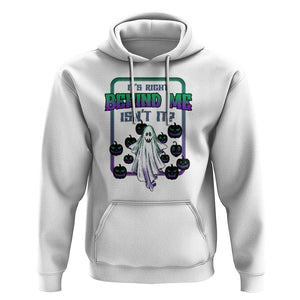 Funny Halloween Ghost Hunter Hoodie It's Right Behind Me Isn't It TS09 White Print Your Wear
