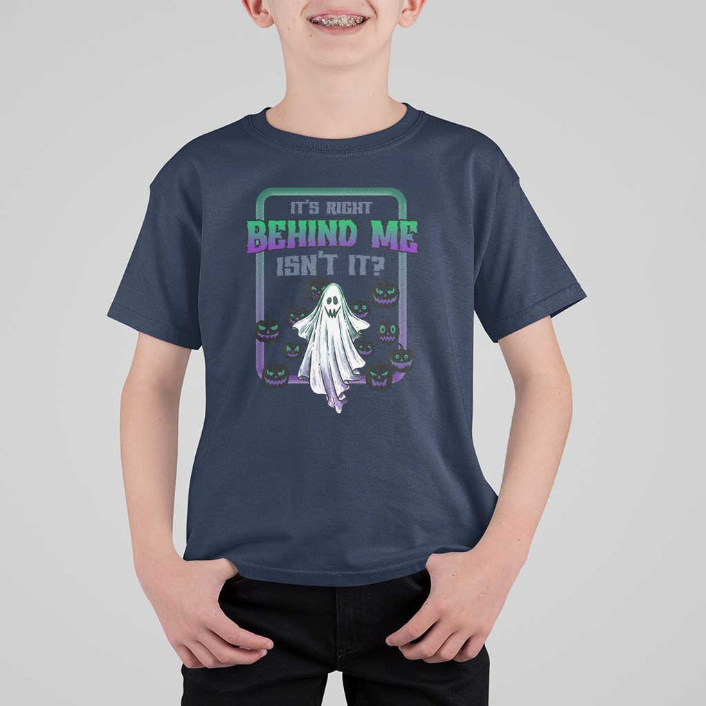 Funny Halloween Ghost Hunter T Shirt For Kid It's Right Behind Me Isn't It TS09 Navy Print Your Wear