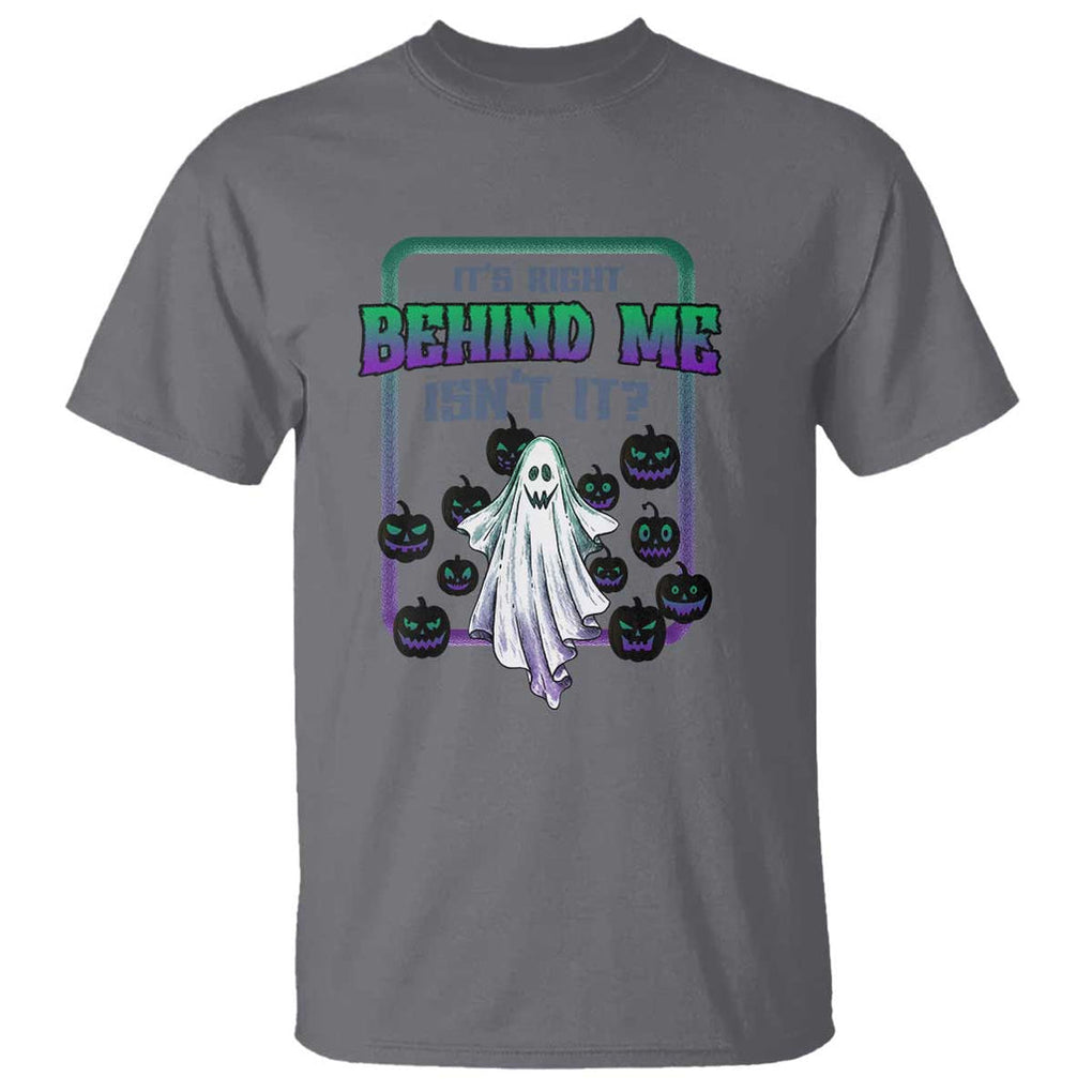 Funny Halloween Ghost Hunter T Shirt It's Right Behind Me Isn't It TS09 Charcoal Print Your Wear