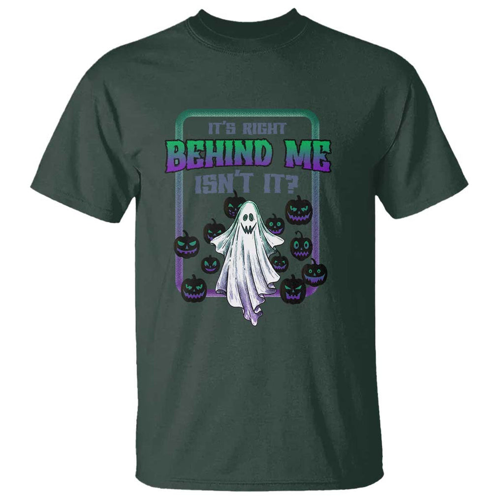 Funny Halloween Ghost Hunter T Shirt It's Right Behind Me Isn't It TS09 Dark Forest Green Print Your Wear