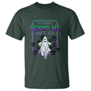Funny Halloween Ghost Hunter T Shirt It's Right Behind Me Isn't It TS09 Dark Forest Green Print Your Wear