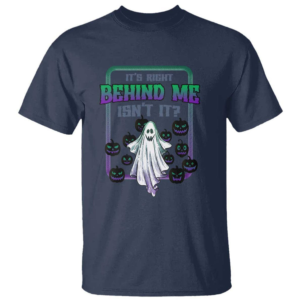 Funny Halloween Ghost Hunter T Shirt It's Right Behind Me Isn't It TS09 Navy Print Your Wear