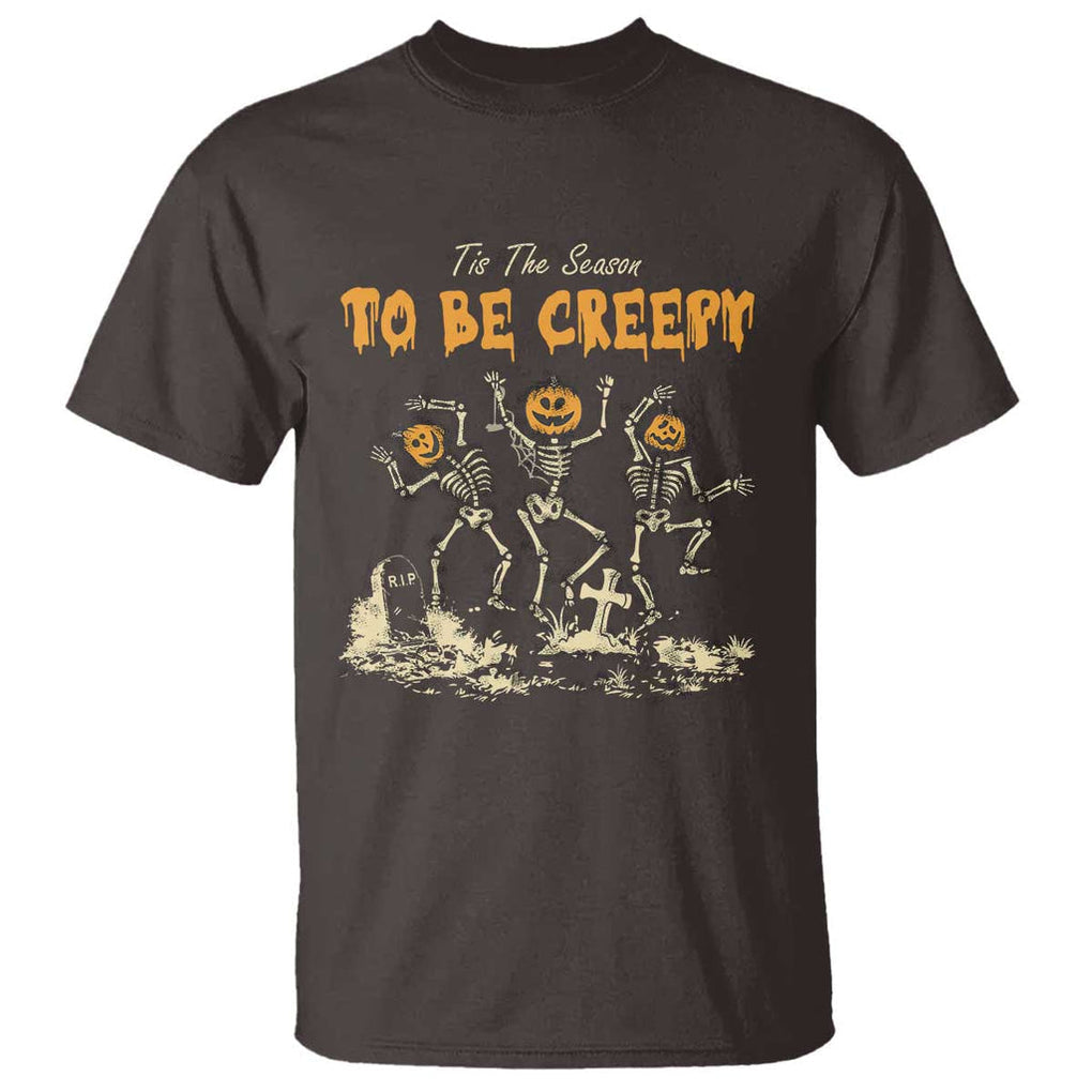Funny Halloween T Shirt Tis The Season To Be Creepy Dancing Skeleton TS09 Dark Chocolate Print Your Wear