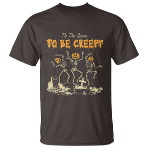 Funny Halloween T Shirt Tis The Season To Be Creepy Dancing Skeleton TS09 Dark Chocolate Print Your Wear