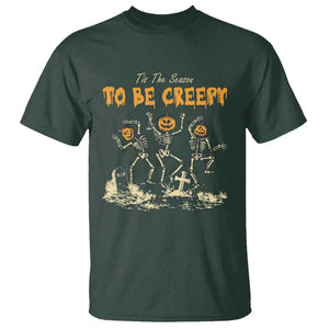 Funny Halloween T Shirt Tis The Season To Be Creepy Dancing Skeleton TS09 Dark Forest Green Print Your Wear