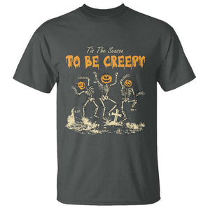 Funny Halloween T Shirt Tis The Season To Be Creepy Dancing Skeleton TS09 Dark Heather Print Your Wear