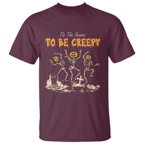 Funny Halloween T Shirt Tis The Season To Be Creepy Dancing Skeleton TS09 Maroon Print Your Wear